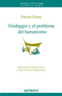 Grassi, Ernesto — Heidegger y el problema del humanismo
