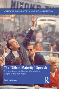 Scott Laderman; — The "Silent Majority" Speech