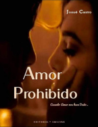 Joshua Castro — Amor Prohibido: Cuando amar nos hace daño... (Spanish Edition)