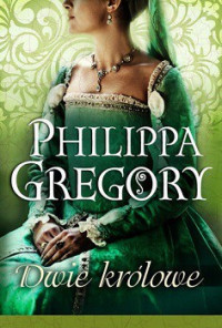 Philippa Gregory — Dwie Królowe