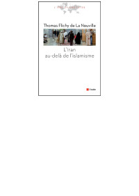 Thomas FLICHY DE LA NEUVILLE — L'Iran au-delà de l'islamisme