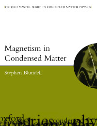 Stephen Blundell — Magnetism in Condensed Matter (Oxford Master Series in Condensed Matter Physics)