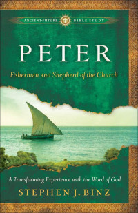 Stephen J. Binz — Peter: Fisherman and Shepherd of the Church