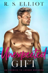 R. S. Elliot — Unexpected Gift: An Enemies to Lovers Fake Marriage Romance (The Billionaire's Secret Book 6)