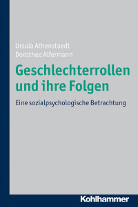 Ursula Athenstaedt, Dorothee Alfermann & Ursula Athenstaedt — Geschlechterrollen und ihre Folgen