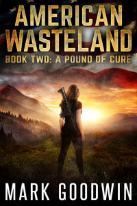 Mark Goodwin — A Pound of Cure (American Wasteland Book 2)