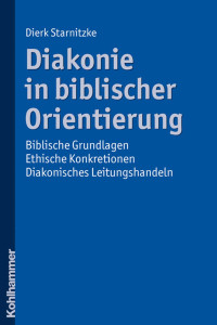 Dierk Starnitzke — Diakonie in biblischer Orientierung