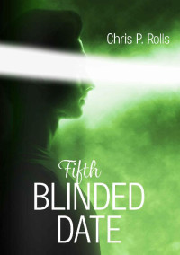 Rolls, Chris P. — Blinded Date V: Fifth Date (German Edition)