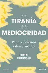 Sophie Coignard — LA TIRANÍA DE LA MEDIOCRIDAD