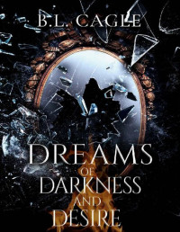 B.L. Cagle — Dreams of Darkness and Desire (The Dreams Trilogy: Witches and Warlocks Book 1)