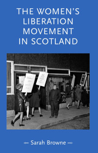 Sarah Browne — The women's liberation movement in Scotland