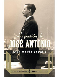 José María Zavala — La Pasión De José Antonio
