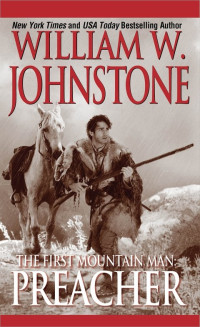 William W. Johnstone — The First Mountain Man 08 Preacher