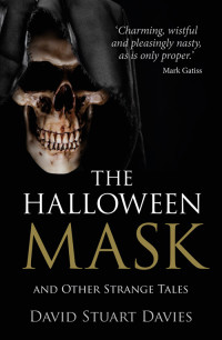 David Stuart Davies — The Halloween Mask and Other Strange Tales