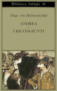 Hugo von Hofmannsthal — Andrea o I ricongiunti