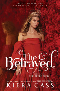 Kiera Cass — The Betrayed (The Betrothed #2)