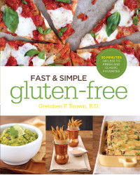 Brown, Gretchen — Fast and Simple Gluten-Free