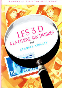 Chaulet, Georges [Chaulet, Georges] — Les 3D - 01 - Les 3D à la chasse aux timbres