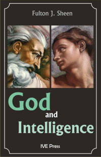 Fulton J. Sheen — God and Intelligence