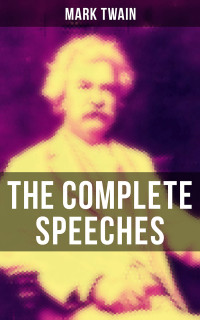 Mark Twain — The Complete Speeches