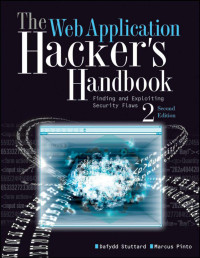 Stuttard, Dafydd & Pinto, Marcus — The Web Application Hacker's Handbook: Finding and Exploiting Security Flaws