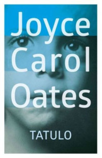 Joyce Carol Oates — Tatulo