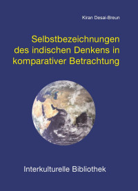 Kiran Desai-Breun — Selbstbezeichnungen des indischen Denkens in komparativer Betrachtung