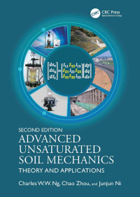 Charles W.W. Ng, Chao Zhou & Junjun Ni — Advanced Unsaturated Soil Mechanics: Theory and Applications