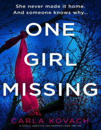 Carla Kovach — One Girl Missing: A totally addictive and gripping crime thriller (Detective Gina Harte Book 11)