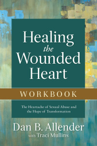 Dan B. Allender [Allender, Dan B.] — Healing the Wounded Heart Workbook