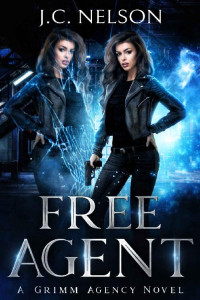 J.C. Nelson — Free Agent: A Grimm Agency Novel