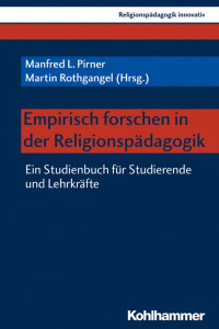 Manfred L. Pirner & Martin Rothgangel — Empirisch forschen in der Religionspädagogik