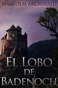 Malcolm Archibald — El lobo de Badenoch