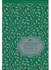 W. Phillip Keller; — A Shepherd Looks at Psalm 23