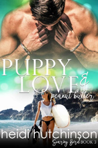 Heidi Hutchinson — Puppy Love and Peanut Butter (Soaring Bird Book 3)