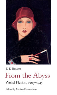 D K Broster — From the Abyss: Weird Fiction, 1907-1940 (Handheld Weirds Book 6)