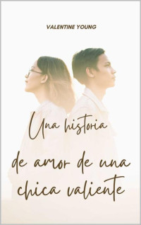 VALENTINE YOUNG — Una historia de amor de una chica valiente (Spanish Edition)