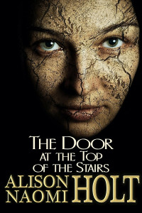 Alison Naomi Holt — The Door at the Top of the Stairs