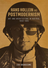 Eva Branscome — Hans Hollein and Postmodernism: art and architecture in austria, 1958–1985