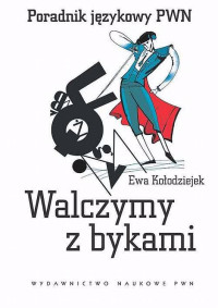 Koodziejek Ewa; — Walczymy z bykami