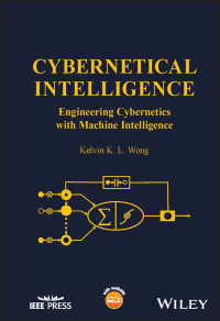 Kelvin K. L. Wong — Cybernetical Intelligence: Engineering Cybernetics with Machine Intelligence