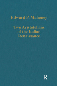 Edward P. Mahoney & Nicoletto Vernia & Agostino Nifo — Two Aristotelians of the Italian Renaissance