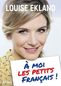 Ekland Louise — À moi les petits Français !