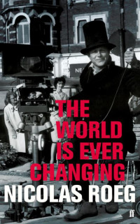 Nicolas Roeg — The World is Ever Changing