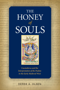 Derek Olsen — The Honey of Souls: Cassiodorus and the Interpretation of the Psalms