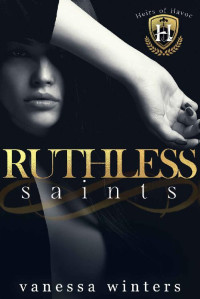 Vanessa Winters — Ruthless Saints: A Dark College Bully Romance (Heirs of Havoc)