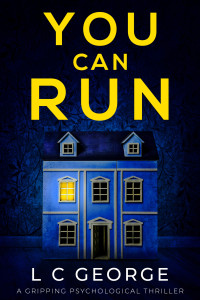 L C George — You Can Run: a gripping psychological thriller