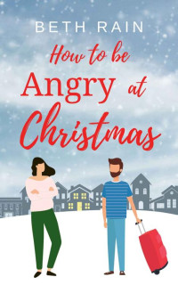 Beth Rain — How to be Angry at Christmas