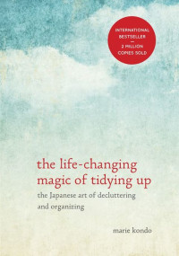 Kondo, Marie — [Magic Cleaning 01] • The Life-Changing Magic of Tidying Up