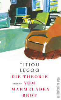 Titiou Lecoq [Lecoq, Titiou] — Die Theorie vom Marmeladenbrot